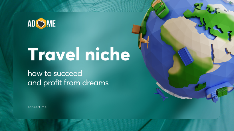 Travel niche: how to succeed and profit from dreams