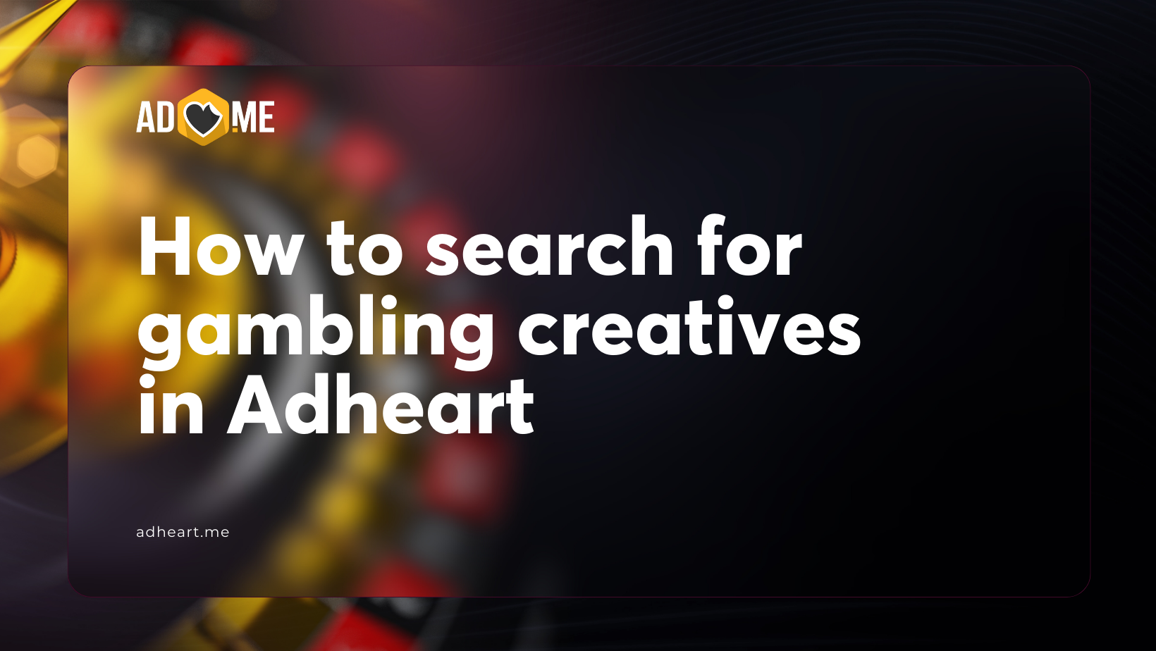 How to search for gambling creatives in Adheart: guide