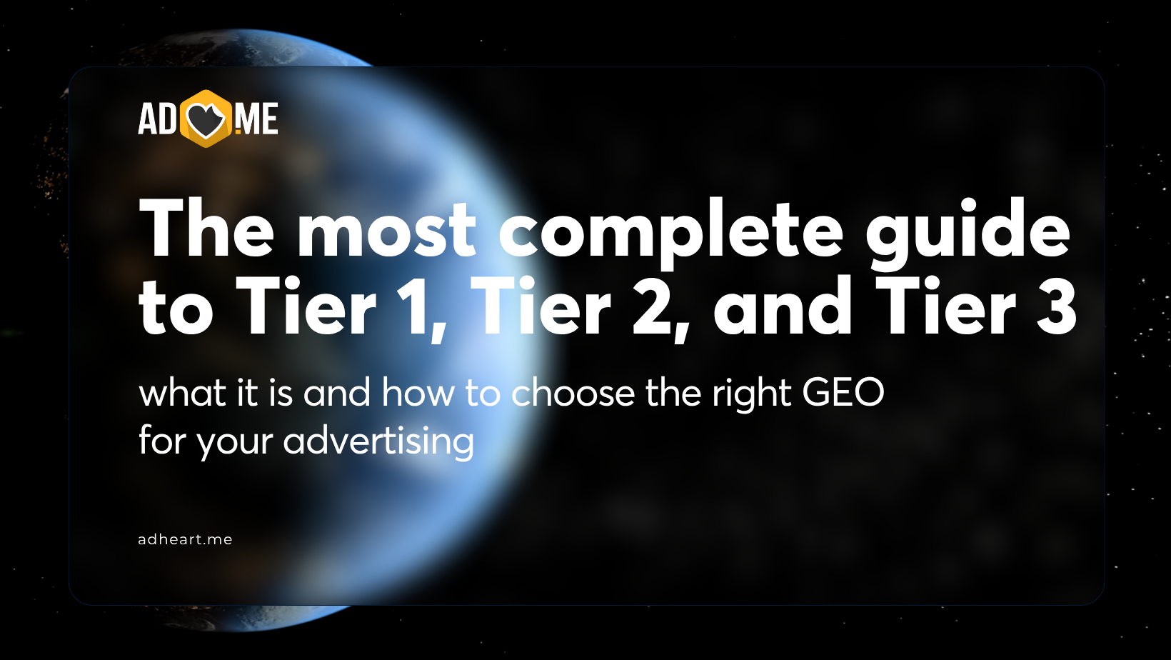 The most complete guide to Tier 1, Tier 2, and Tier 3: what it is and how to choose the right GEO for your advertising + full country list